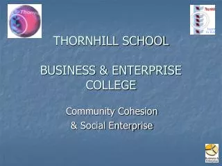 THORNHILL SCHOOL BUSINESS &amp; ENTERPRISE COLLEGE