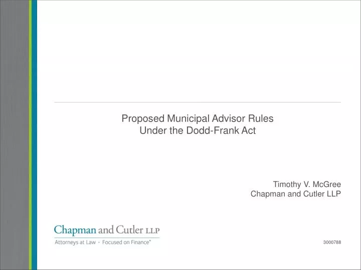 proposed municipal advisor rules under the dodd frank act timothy v mcgree chapman and cutler llp