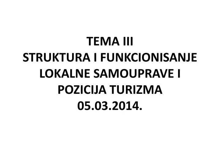 tema iii struktura i funkcionisanje lokalne samouprave i pozicija turizma 05 03 2014