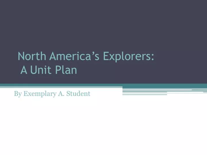 north america s explorers a unit plan