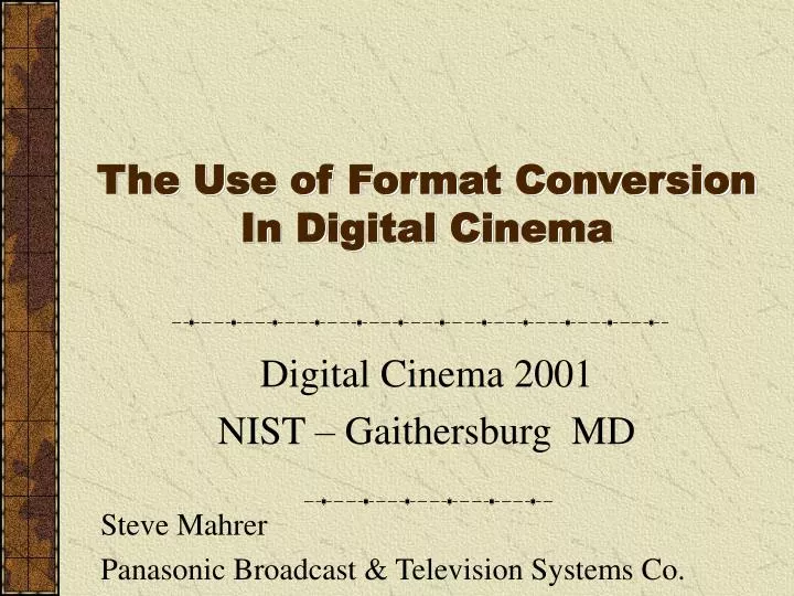 digital cinema 2001 nist gaithersburg md steve mahrer panasonic broadcast television systems co
