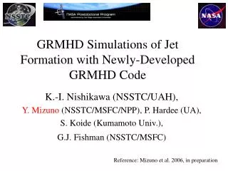 GRMHD Simulations of Jet Formation with Newly-Developed GRMHD Code