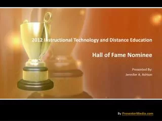 2012 Instructional Technology and Distance Education Hall of Fame Nominee