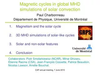Magnetism and the solar cycle 3D MHD simulations of solar-like cycles Solar and non-solar features