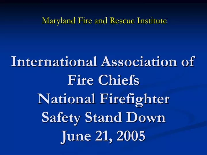international association of fire chiefs national firefighter safety stand down june 21 2005
