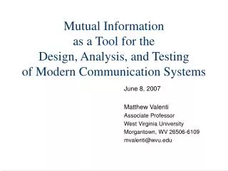 Mutual Information as a Tool for the Design, Analysis, and Testing of Modern Communication Systems