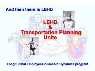 LEHD &amp; Transportation Planning Unite