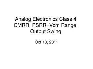Analog Electronics Class 4 CMRR, PSRR, Vcm Range, Output Swing