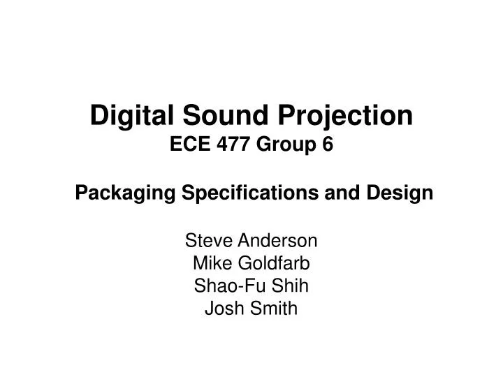 digital sound projection ece 477 group 6 packaging specifications and design