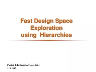 Fast Design Space Exploration using Hierarchies