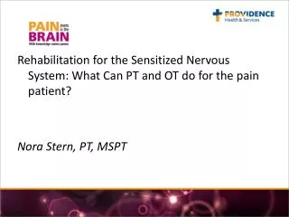 Rehabilitation for the Sensitized Nervous System: What Can PT and OT do for the pain patient?