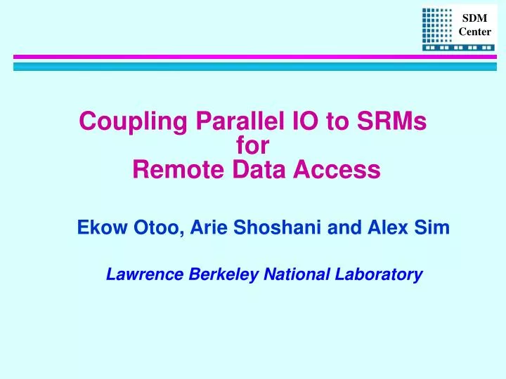 coupling parallel io to srms for remote data access
