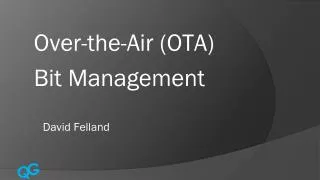 Over-the-Air (OTA) Bit Management David Felland