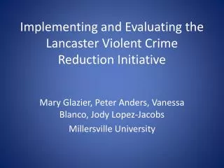 Implementing and Evaluating the Lancaster Violent Crime Reduction Initiative