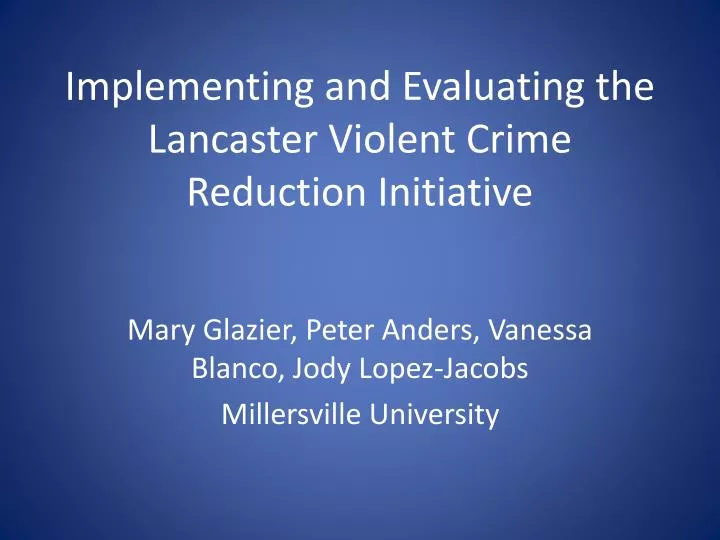 implementing and evaluating the lancaster violent crime reduction initiative