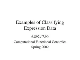 Examples of Classifying Expression Data