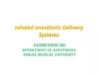 Inhaled anesthetic Delivery Systems