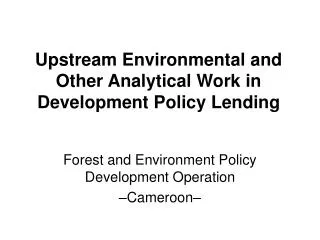 Upstream Environmental and Other Analytical Work in Development Policy Lending