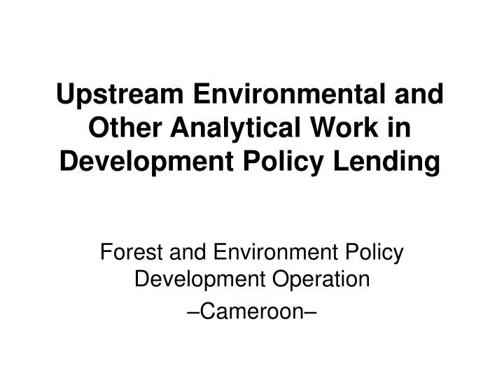 upstream environmental and other analytical work in development policy lending