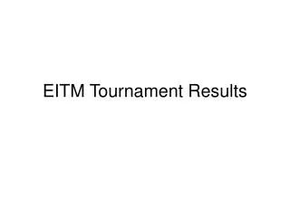 EITM Tournament Results