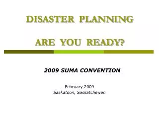 DISASTER PLANNING ARE YOU READY?