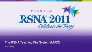 The RSNA Teaching File System (MIRC)