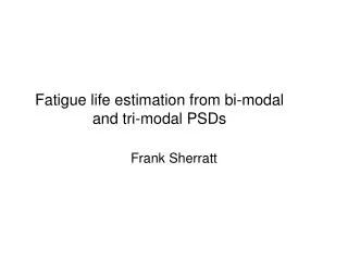 Fatigue life estimation from bi-modal and tri-modal PSDs