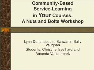 Community-Based Service-Learning in Your Courses: A Nuts and Bolts Workshop