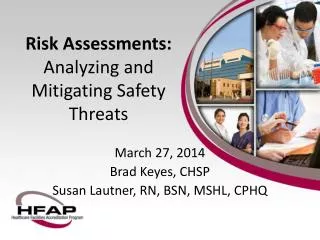 March 27, 2014 Brad Keyes, CHSP Susan Lautner, RN, BSN, MSHL, CPHQ