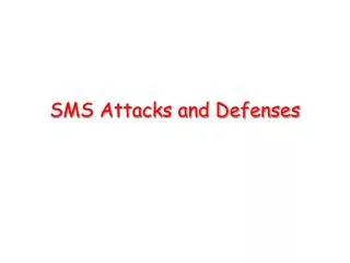 SMS Attacks and Defenses