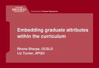 Embedding graduate attributes within the curriculum Rhona Sharpe, OCSLD Liz Turner, APQO
