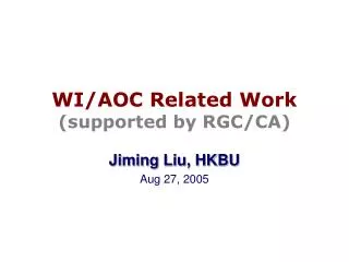 WI/AOC Related Work (supported by RGC/CA)
