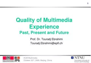 Quality of Multimedia Experience Past, Present and Future