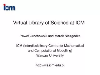 Virtual Library of Science at ICM