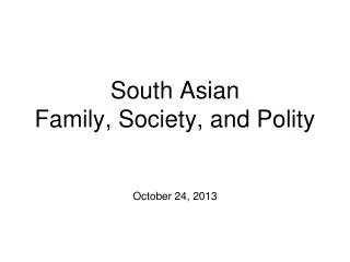 South Asian Family, Society, and Polity