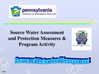 Source Water Assessment and Protection Measures &amp; Program Activity