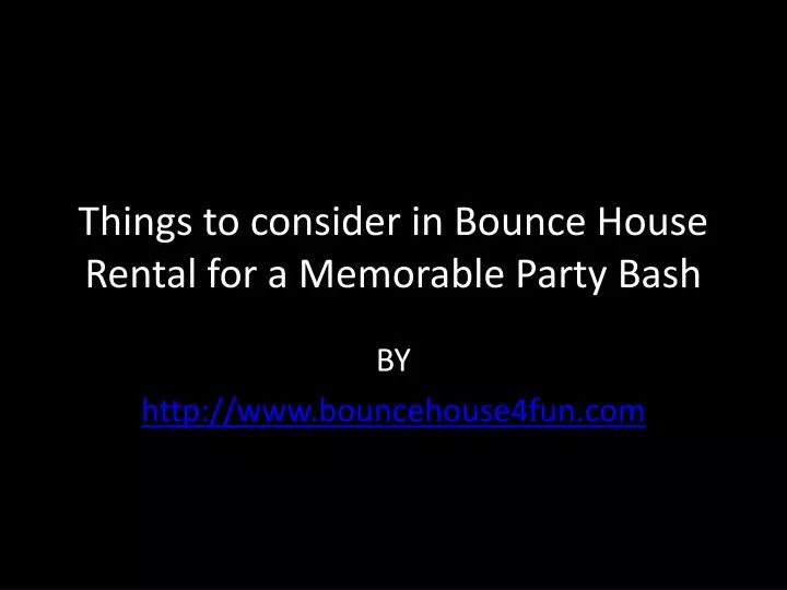 things to consider in bounce house rental for a memorable party bash