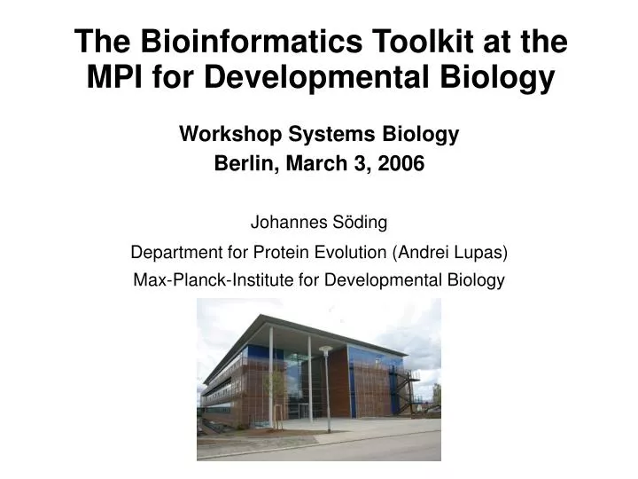 the bioinformatics toolkit at the mpi for developmental biology