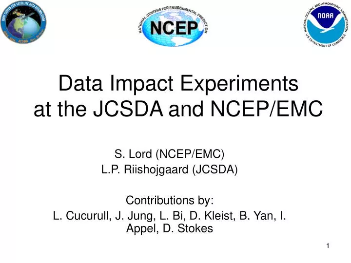 data impact experiments at the jcsda and ncep emc