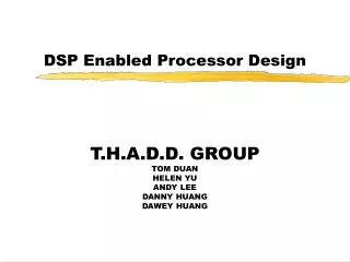 T.H.A.D.D. GROUP TOM DUAN HELEN YU ANDY LEE DANNY HUANG DAWEY HUANG