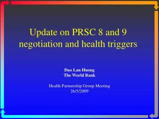 Update on PRSC 8 and 9 negotiation and health triggers