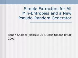 Simple Extractors for All Min-Entropies and a New Pseudo-Random Generator