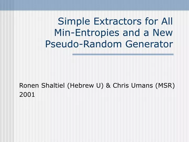 simple extractors for all min entropies and a new pseudo random generator