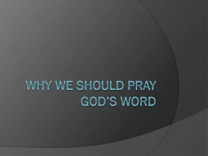 why we should pray god s word