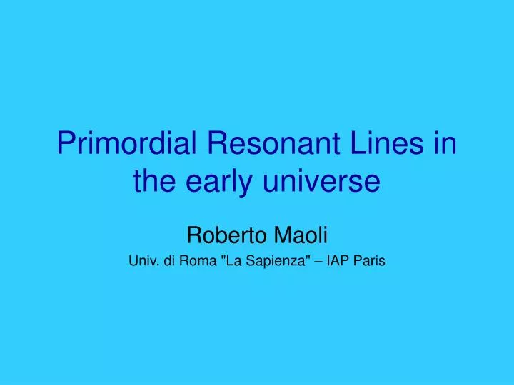 primordial resonant lines in the early universe