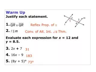 Warm Up Justify each statement. 1. 2. Evaluate each expression for x = 12 and y = 8.5.