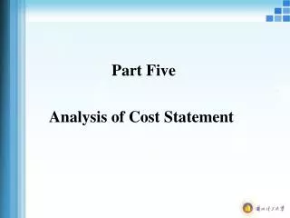 Part Five Analysis of Cost Statement