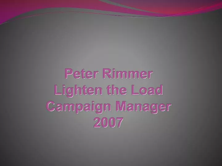 peter rimmer lighten the load campaign manager 2007