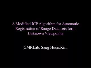 A Modified ICP Algorithm for Automatic Registration of Range Data sets form Unknown Viewpoints