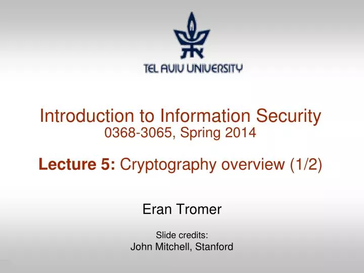 introduction to information security 0368 3065 spring 2014 lecture 5 cryptography overview 1 2